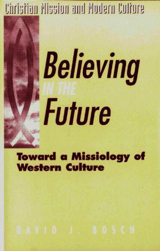 Believing in the Future - Toward a Missiology of the Western Culture