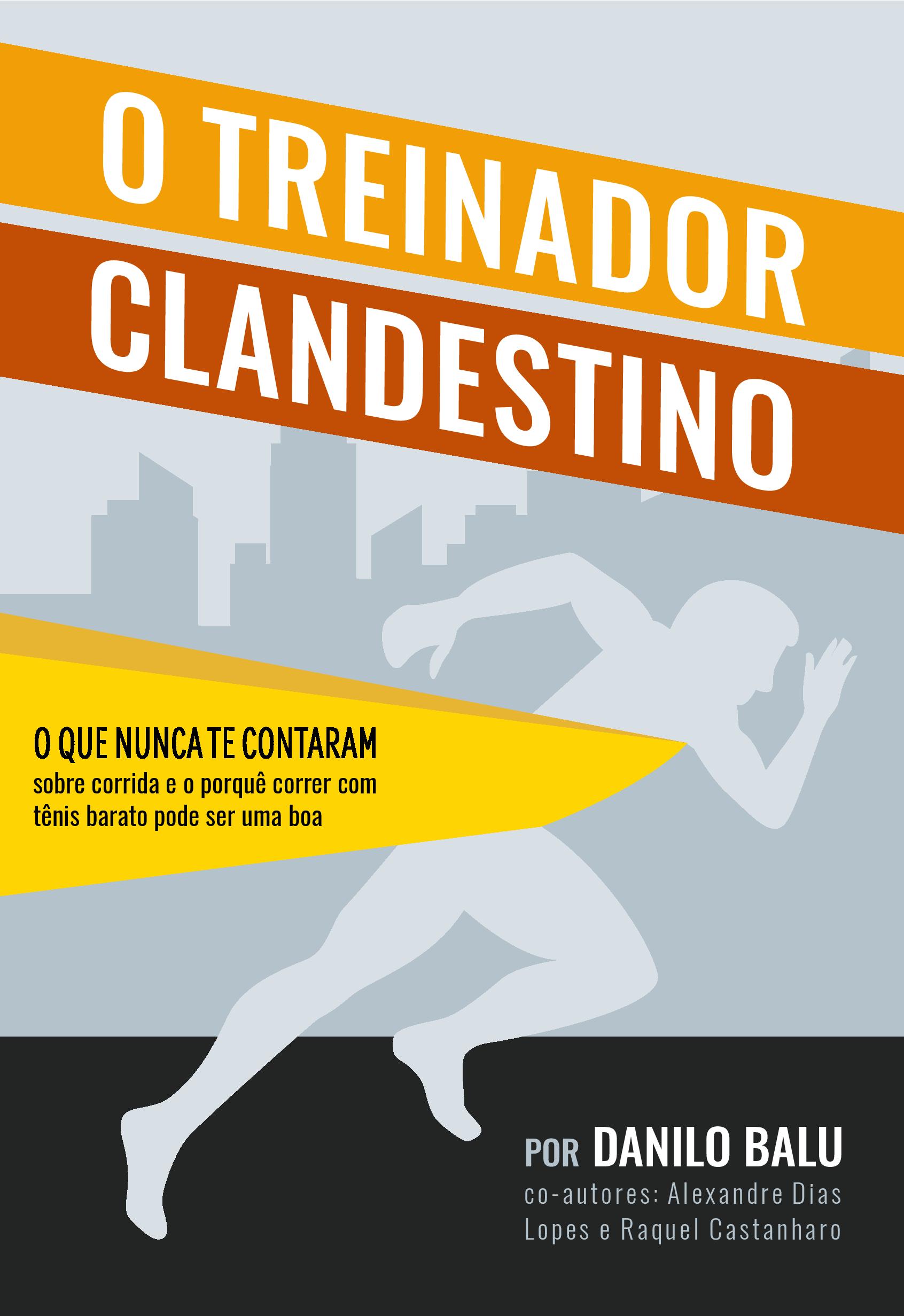 O Treinador Clandestino. O que nunca te contaram sobre corrida e o porquê correr com tênis barato pode ser uma boa.