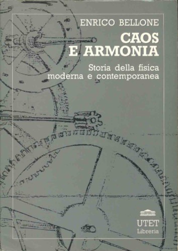 Caos e armonia. Storia della fisica moderna e contemporanea