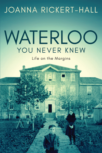 Waterloo You Never Knew: Life on the Margins