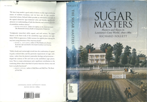 The Sugar Masters: Planters and Slaves in Louisiana’s Cane World, 1820–1860