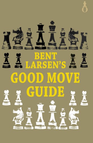 Bent Larsen’s good move guide