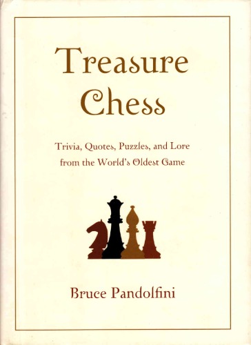 Treasure chess : trivia, quotes, puzzles, and lore from the world’s oldest game