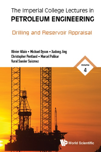 Imperial College Lectures in Petroleum Engineering, the - Volume 4:  Drilling and Reservoir Appraisal