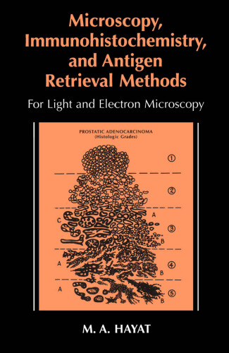 Microscopy, immunohistochemistry, and antigen retrieval methods: for light and electron microscopy