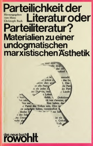 Parteilichkeit der Literatur oder Parteiliteratur? Materialien zu einer undogmatischen marxistischen Ästhetik