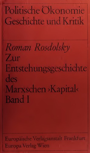 Zur Entstehungsgeschichte des Marxschen >Kapital<. Der Rohentwurf des >Kapital< 1857-58
