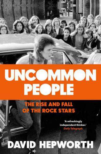Uncommon People: The Rise and Fall of Rock Stars 1955-94