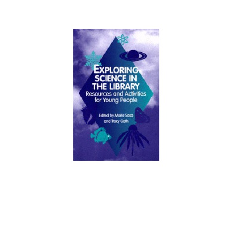 Exploring science in the library : resources and activities for young people