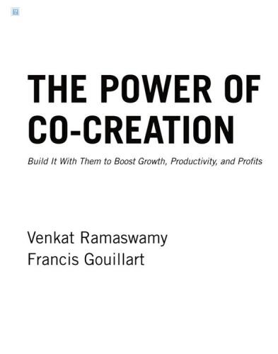 The Power of Co-Creation: Build It with Them to Boost Growth, Productivity, and Profits