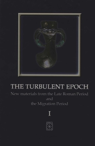 The Turbulent Epoch: New Materials from the Late Roman Period and the Migration Period