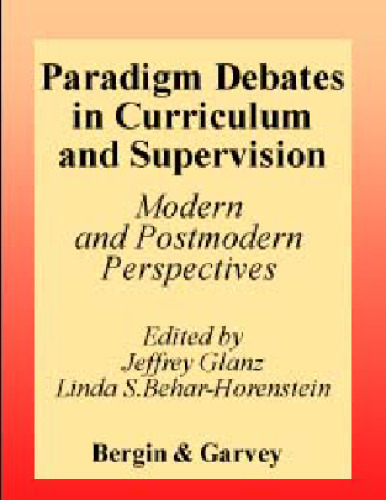 Paradigm Debates in Curriculum and Supervision: Modern and Postmodern Perspectives
