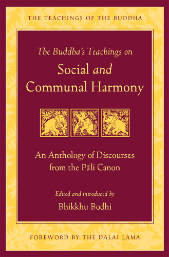 The Buddha’s Teachings on Social and Communal Harmony: An Anthology of Discourses from the Pali Canon (Non-Retail)