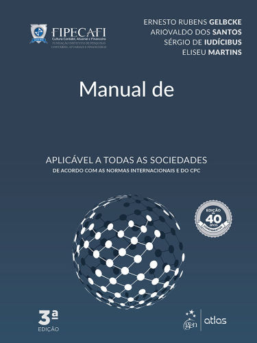 Manual de Contabilidade Societária. Aplicável a Todas as Sociedades de Acordo com as Normas Internacionais e do CPC