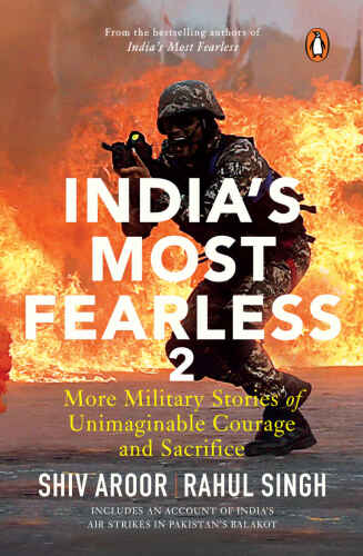India’s Most Fearless 2: More Military Stories of Unimaginable Courage and Sacrifice