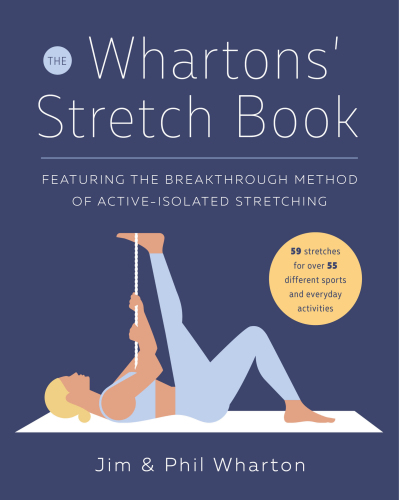 The Whartons’ Stretch Book: Featuring the Breakthrough Method of Active-Isolated Stretching