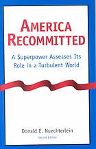 America recommitted : a superpower assesses its role in a turbulent world