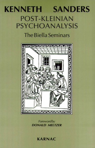 Post-Kleinian Psychoanalysis : the Biella Seminars