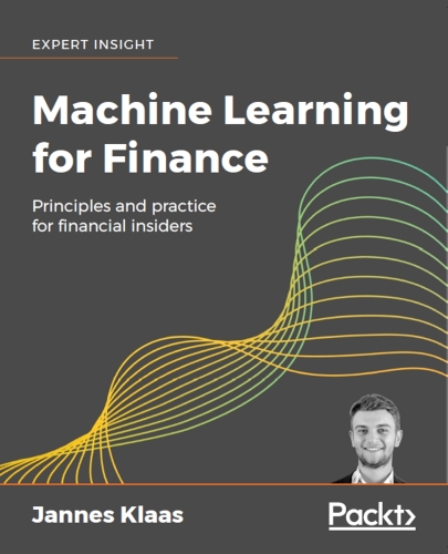 Machine Learning for Finance: Data algorithms for the markets and deep learning from the ground up for financial experts and economics