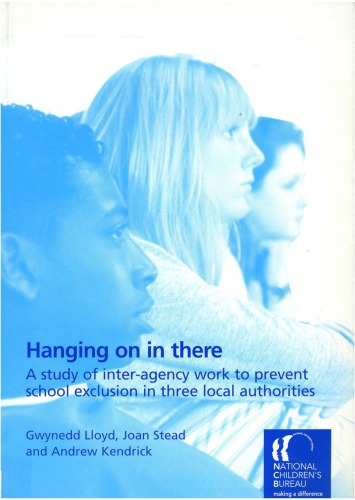 Hanging on in there : a study of inter-agency work to prevent school exclusion in three local authorities