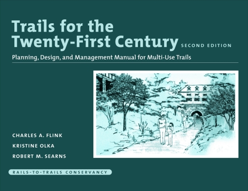 Trails for the Twenty-first Century: Planning, Design, and Management Manual for Multi-use Trails