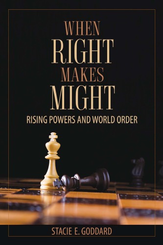 When right makes might : rising powers and world order