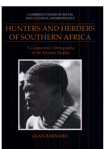 Hunters and Herders of Southern Africa: A Comparative Ethnography of the Khoisan Peoples