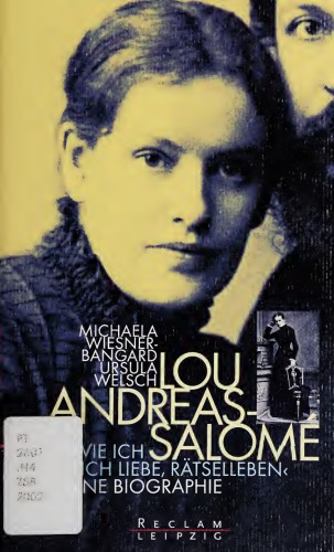 Lou Andreas-Salomé. »...wie ich Dich liebe, Rätselleben«: Eine Biographie