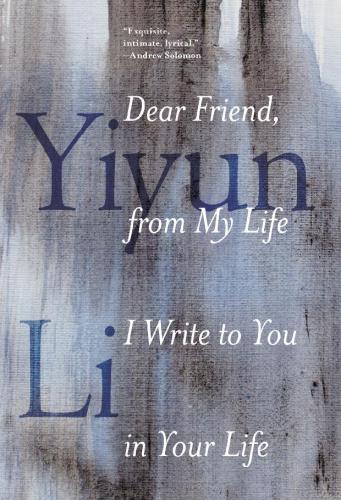 Dear Friend, from My Life I Write to You