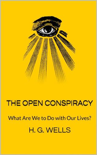 The Open Conspiracy: What Are We to Do with Our Lives?
