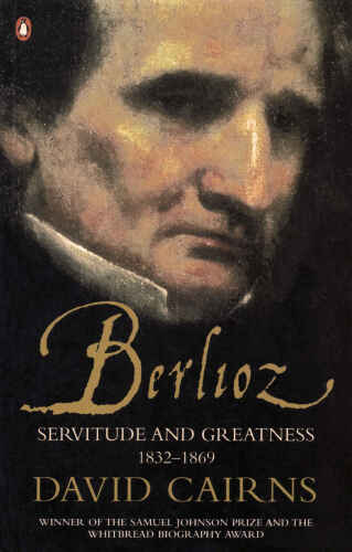 Berlioz: Servitude and Greatness, 1832–1869
