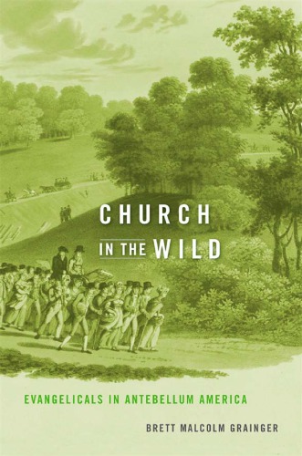 Church in the Wild: Evangelicals In Antebellum America