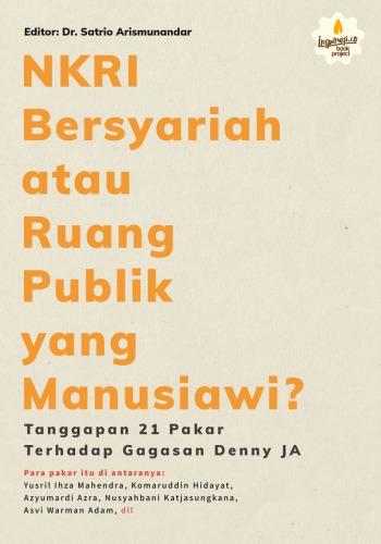 NKRI Bersyariah atau Ruang Publik yang Manusiawi? Tanggapan 21 Pakar Terhadap Gagasan Denny J A