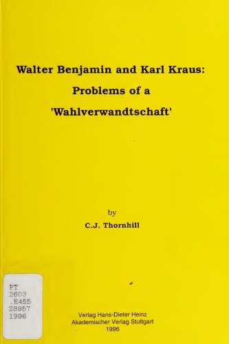 Walter Benjamin and Karl Kraus: Problems of a ’Wahlverwandtschaft’