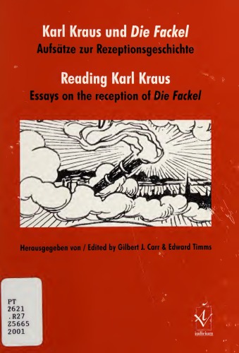 Karl Kraus und die Fackel: Aufsätze zur Rezeptionsgeschichte/Reading Karl Kraus: Essays on the Reception of Die Fackel