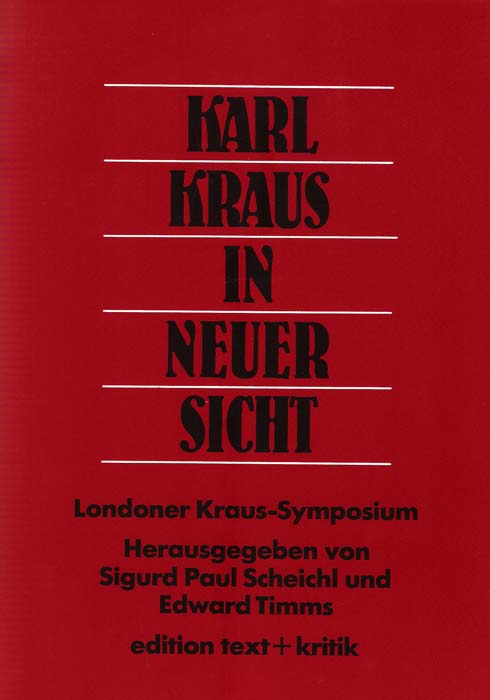 Karl Kraus in neuer Sicht: Londoner Kraus-Symposium/Karl Kraus in a New Perspective: London Kraus Symposium