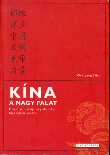 Kína, a nagy falat Miként változtatja meg életünket Kína felemelkedése