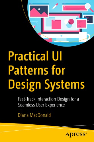 Practical UI Patterns for Design Systems. Fast-Track Interaction Design for a Seamless User Experience