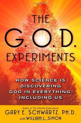 The G.O.D. Experiments: How Science Is Discovering God in Everything, Including Us