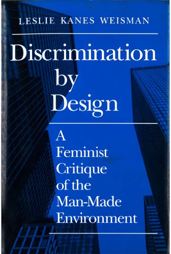 Discrimination by Design: A Feminist Critique of the Man-Made Environment