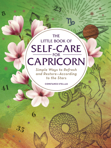 The Little Book of Self-Care for Capricorn: Simple Ways to Refresh and Restore—According to the Stars