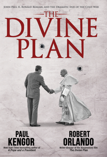 The Divine Plan: John Paul II, Ronald Reagan, and the Dramatic End of the Cold War
