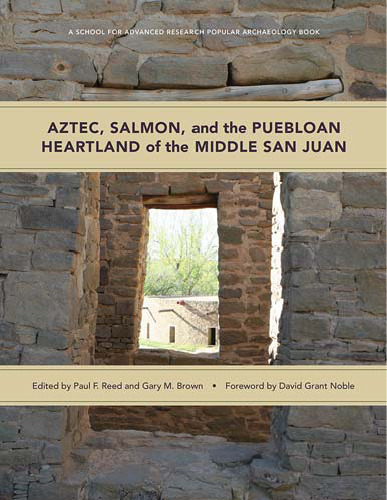 Aztec, Salmon, and the Puebloan Heartland of the Middle San Juan