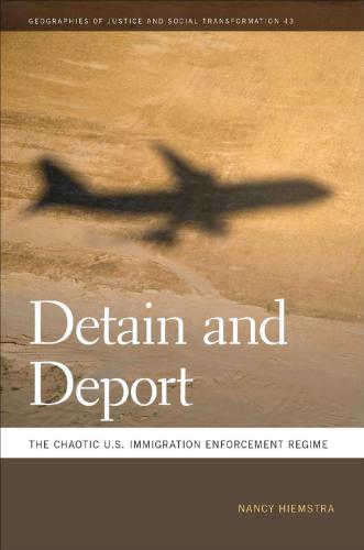 Detain and Deport: The Chaotic U.S. Immigration Enforcement Regime
