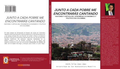 Junto a cada pobre me encontrarás cantando: historia y crítica del fenómeno económico y político en Colombia