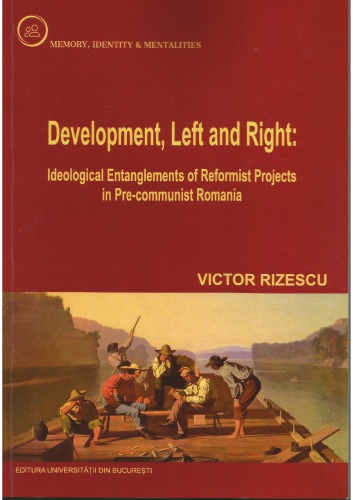 Development, Left and Right: Ideological Entanglements of Reformist Projects in Pre-communist Romania