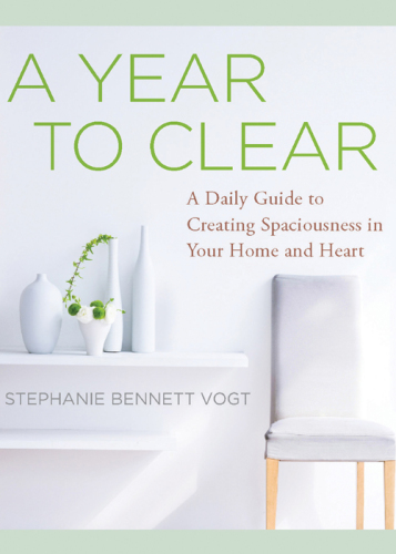 A Year to Clear: A Daily Guide to Creating Spaciousness in Your Home and Heart