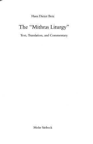 The "Mithras Liturgy": Text, Translation and Commentary
