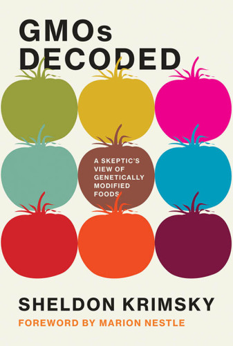 GMOs decoded : a skeptic’s view of genetically modified foods