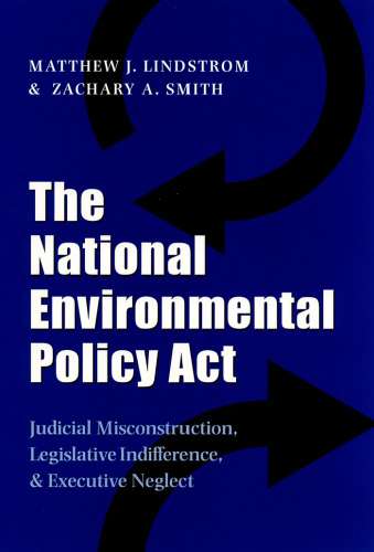 The national environmental policy act : judicial misconstruction, legislative indifference & executive neglect